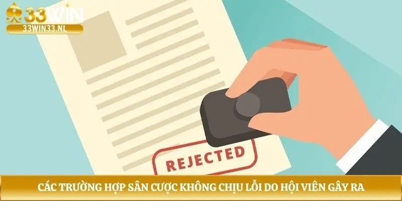 Các trường hợp sân cược không chịu lỗi do hội viên gây ra