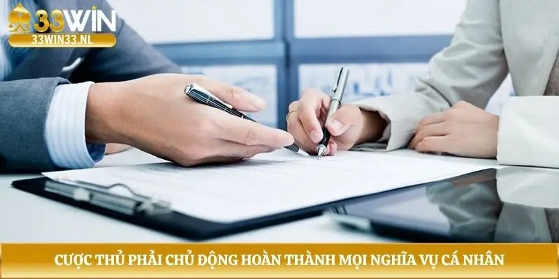 Cược thủ phải chủ động hoàn thành mọi nghĩa vụ cá nhân