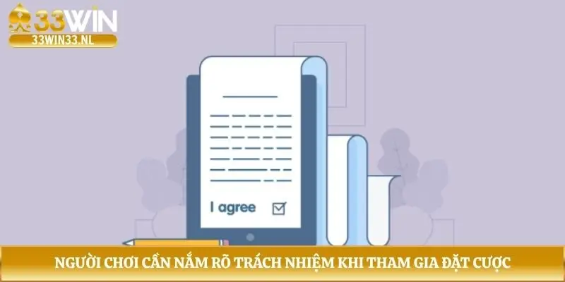 Người chơi cần nắm rõ trách nhiệm khi tham gia đặt cược
